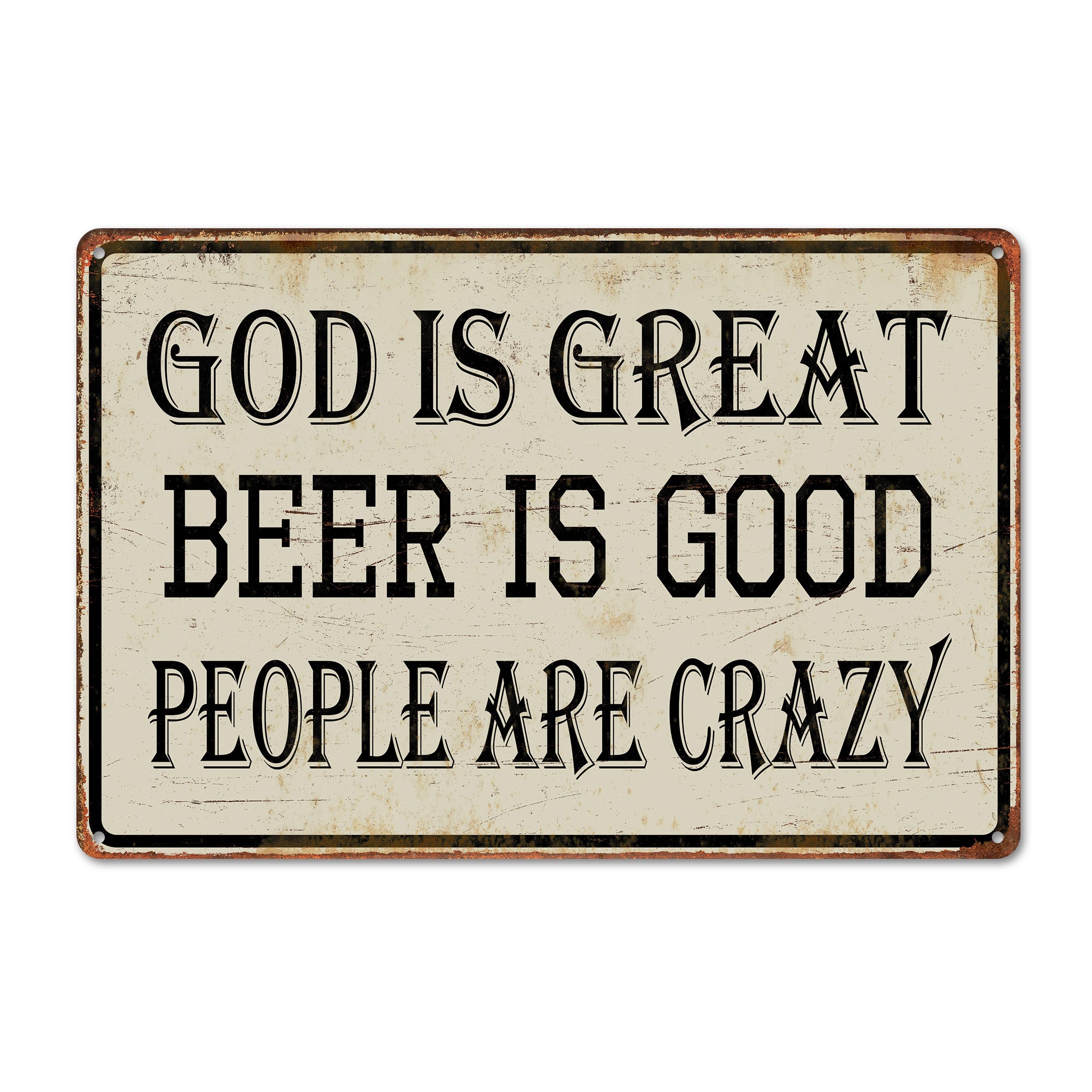 Rustic Personalized Metal Sign - God is Great, Beer is Good, People are Crazy - Unique Handmade Wall Art for Home Decor & Gift-Giving - Image 1
