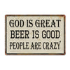 Rustic Personalized Metal Sign - God is Great, Beer is Good, People are Crazy - Unique Handmade Wall Art for Home Decor & Gift-Giving - Image 1