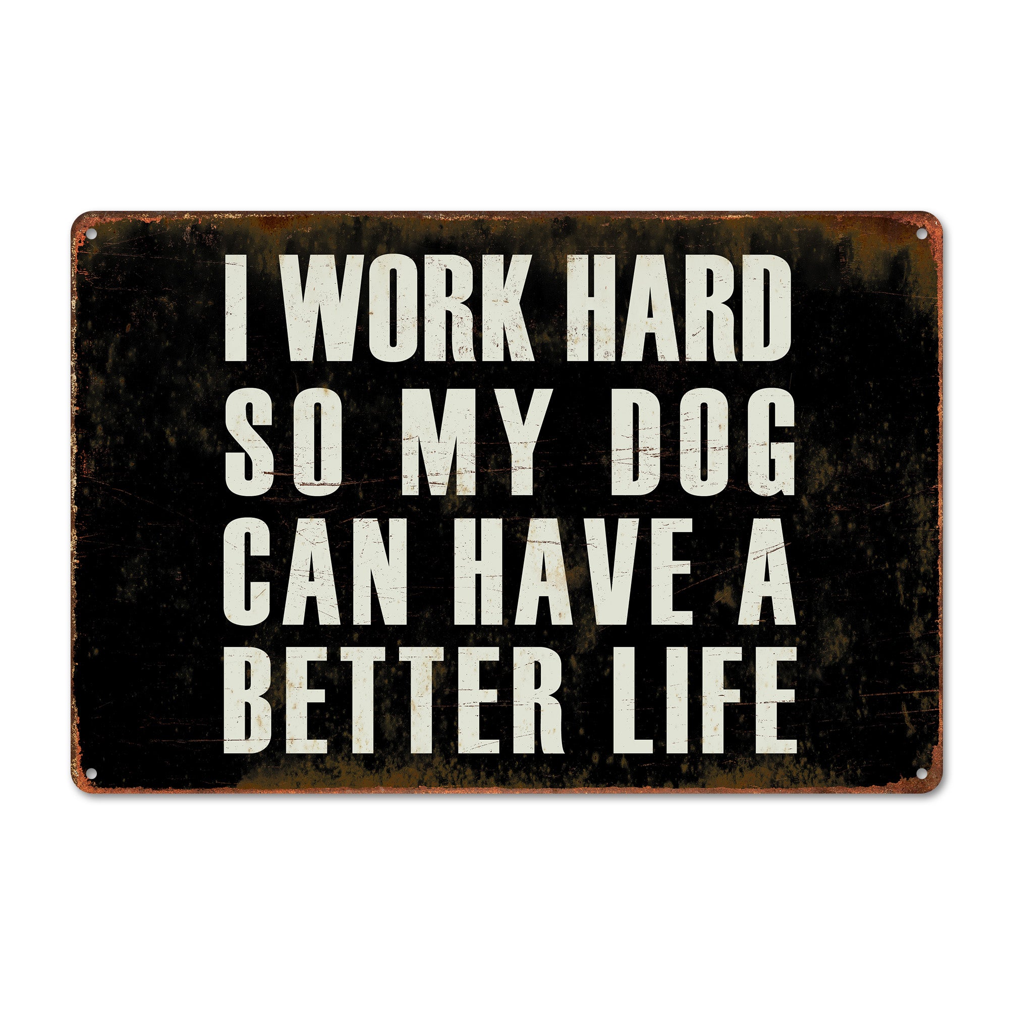 Personalized Vintage Metal Sign - "I Work Hard So My Dog Can Have a Better Life" - Customized Handmade Home Decor for Pet Lovers - Image 1