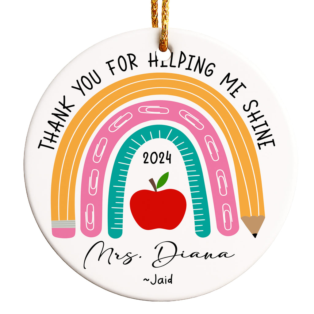 Personalized Teacher Appreciation Ceramic Ornament - Custom "Thank You for Helping Me Shine" Gift with 2024 Rainbow Design - Image 1