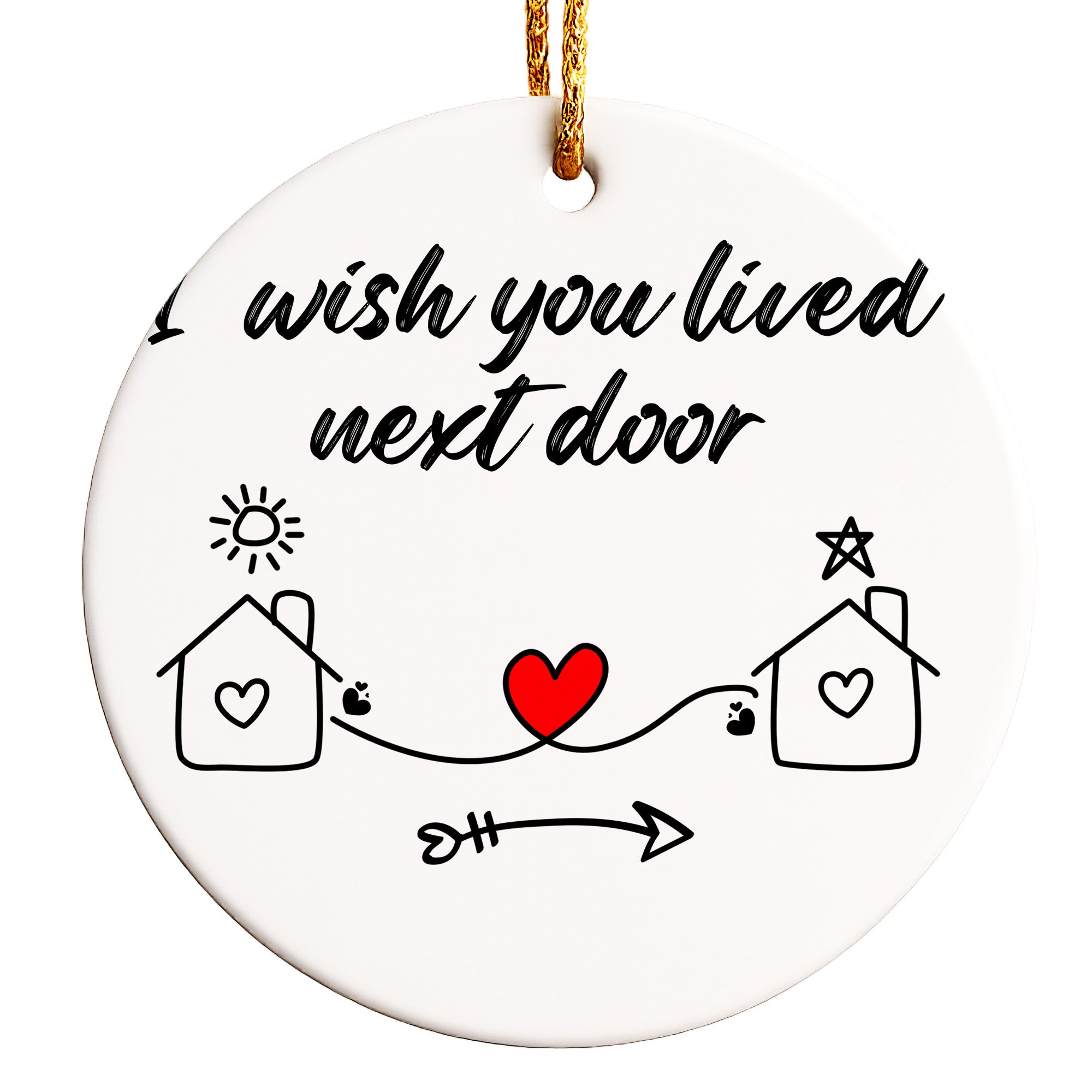 Personalized "I Wish You Lived Next Door" Ceramic Ornament – Handmade Heartfelt Gift for Loved Ones - Image 1