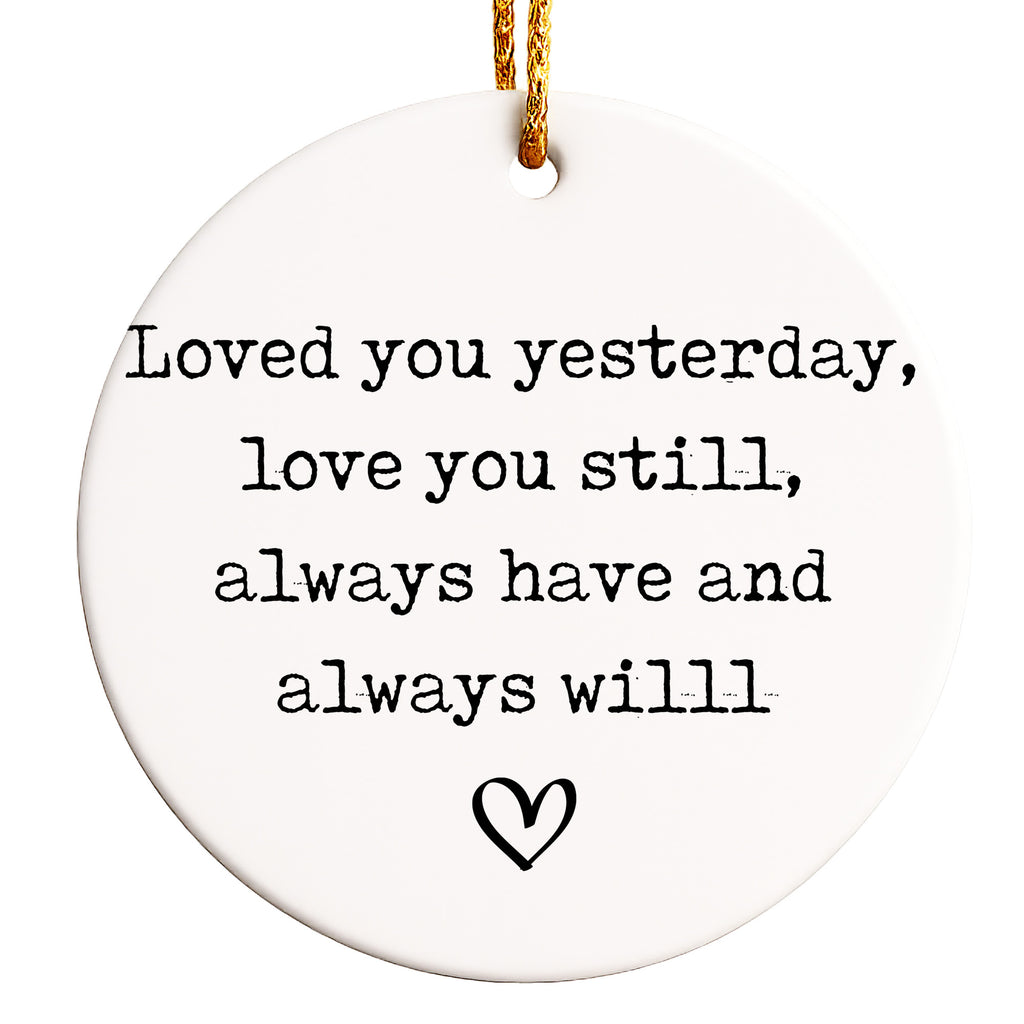 Personalized Ceramic Ornament - "Loved You Yesterday, Always Will" – Perfect Gift for Loved Ones - Image 1