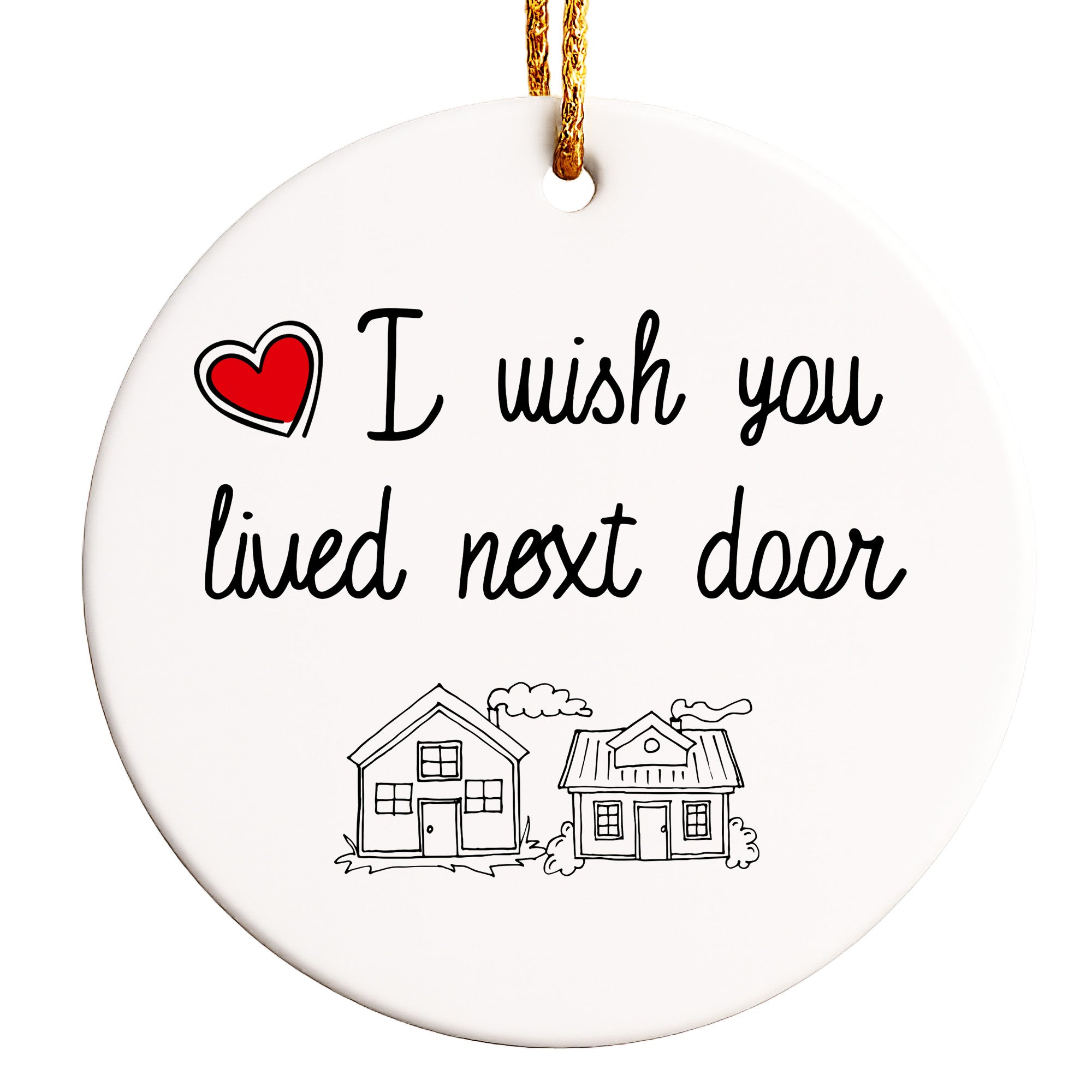 Personalizable Ceramic Ornament - Heartfelt "I Wish You Lived Next Door" Keepsake for Home, Family & Friends - Image 1
