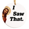 Personalized "I Saw That" Ceramic Ornament – Handcrafted Holiday Decor with Custom Engraving - Image 1