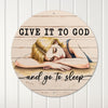 Personalized "Give It to God and Go to Sleep" Round Metal Sign - Handmade Wall Art for Home Decor, Inspirational Gift - Image 1