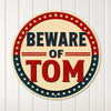 Personalized "Beware of Tom" Round Metal Sign - Unique Decor Gift for Friends & Family - Image 1