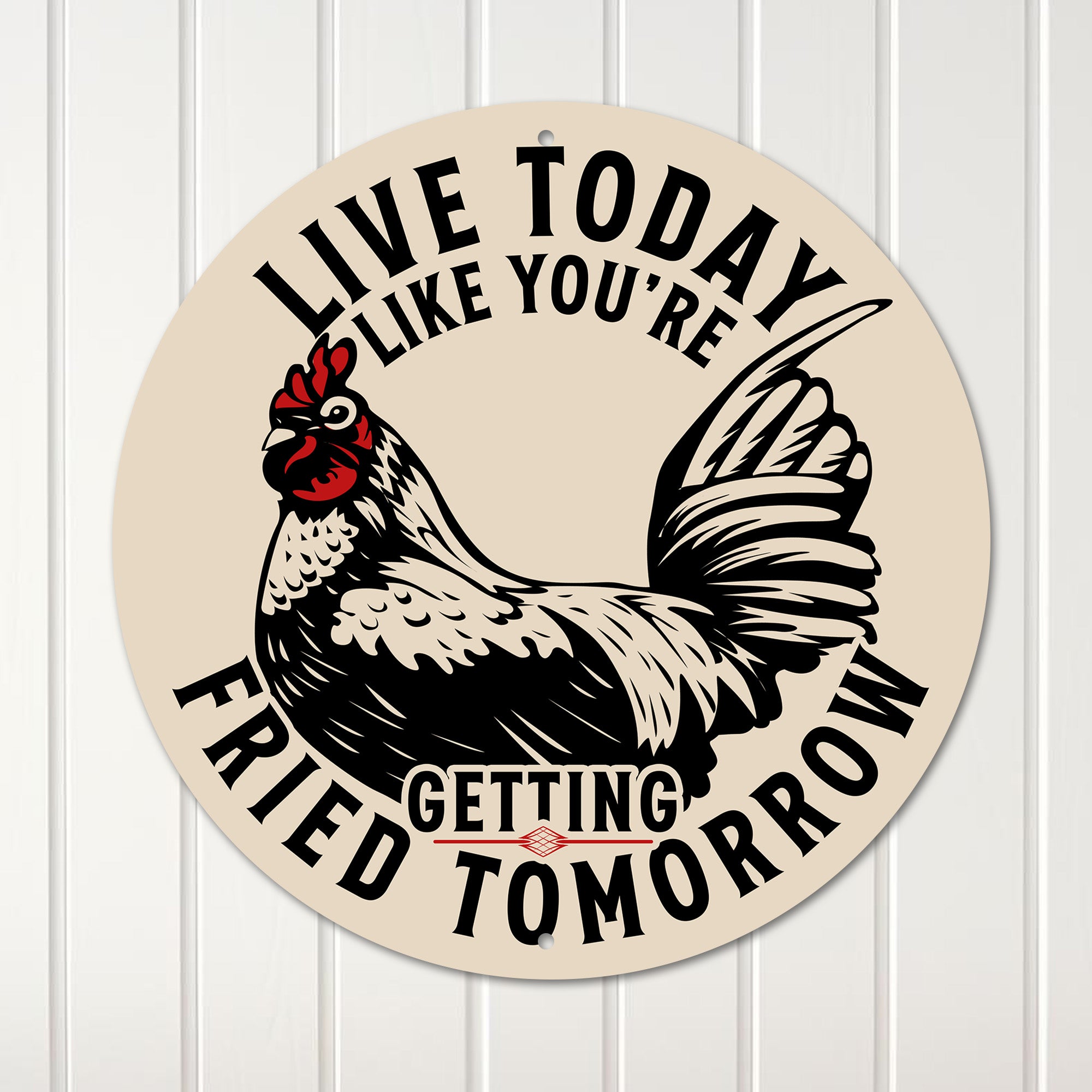 Personalized Round Metal Sign - "Live Today Like You're Getting Fried Tomorrow" - Perfect Handmade Gift for Home Decor and Humor Lovers - Image 1