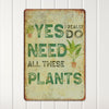 Personalized Rustic Metal Plant Sign - "Yes, I Really Do Need All These Plants" - Custom Gift for Plant Lovers, Home Decor - Image 2