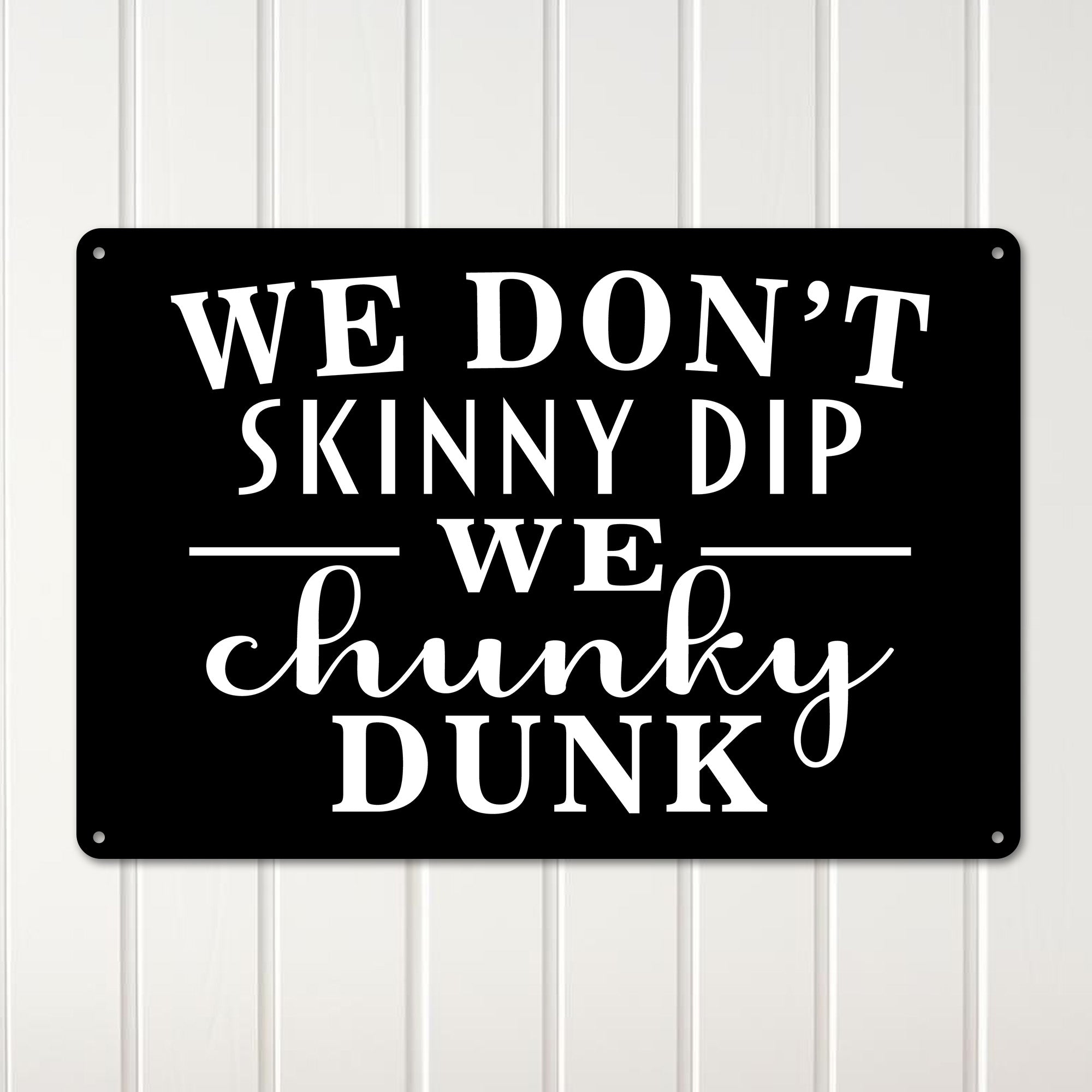 Personalized Rustic Metal Sign - "We Don't Skinny Dip, We Chunky Dunk" - Perfect Customized Gift for Friends & Family - Image 3