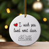 Personalizable Ceramic Ornament - Heartfelt "I Wish You Lived Next Door" Keepsake for Home, Family & Friends - Image 3