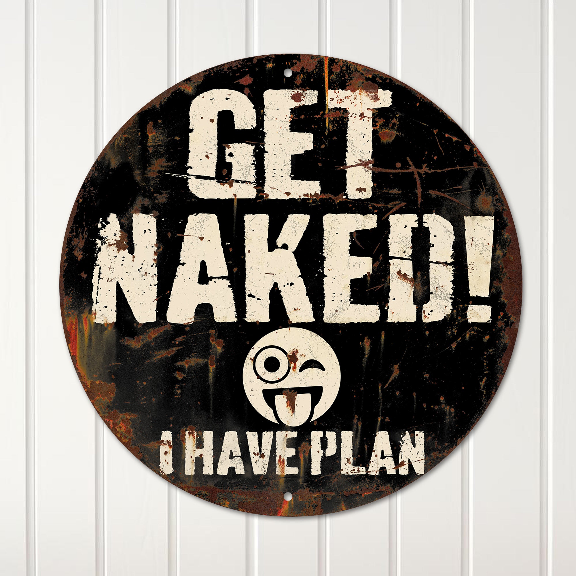 Personalized Rustic Metal Sign - Humorous "Get Naked! I Have Plan" Bathroom Decor - Custom Round Wall Art - Perfect Gag Gift for Friends or Couples - Image 4