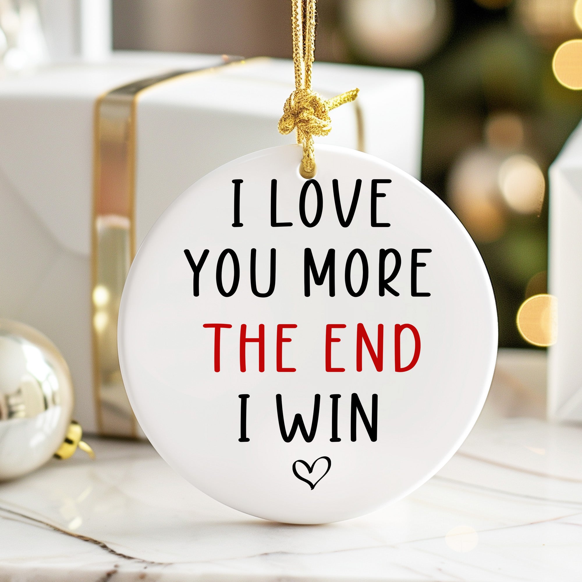 Personalized Ceramic Ornament – "I Love You More, The End I Win" Sweet Message Keepsake for Loved Ones – Perfect for Anniversaries, Holidays, and Special Occasions - Image 6