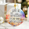 Personalized "Life is Better at the Beach" Ceramic Ornament – Handcrafted Coastal Decor for Beach Lovers - Image 6