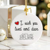 Personalizable Ceramic Ornament - Heartfelt "I Wish You Lived Next Door" Keepsake for Home, Family & Friends - Image 6