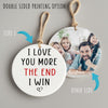 Personalized Ceramic Ornament – "I Love You More, The End I Win" Sweet Message Keepsake for Loved Ones – Perfect for Anniversaries, Holidays, and Special Occasions - Image 8