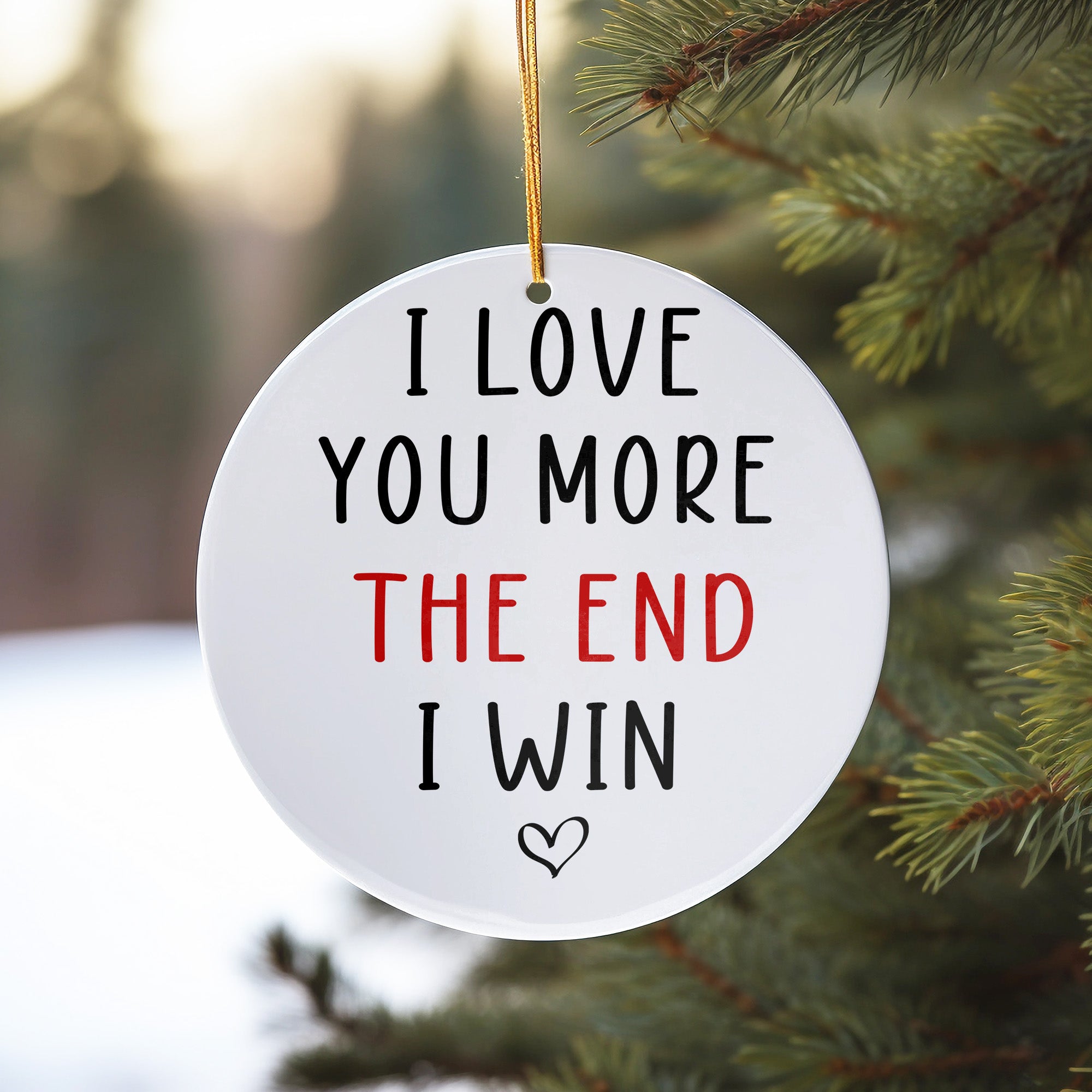 Personalized Ceramic Ornament – "I Love You More, The End I Win" Sweet Message Keepsake for Loved Ones – Perfect for Anniversaries, Holidays, and Special Occasions - Image 10
